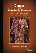 Cancer as a Metabolic Disease. On the Origin, Management, and Prevention of Cancer. Edition No. 1- Product Image