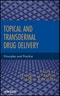 Topical and Transdermal Drug Delivery. Principles and Practice. Edition No. 1 - Product Image