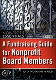 A Fundraising Guide for Nonprofit Board Members. Edition No. 1. The AFP/Wiley Fund Development Series- Product Image