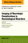 Imaging of Neurologic Complications in Hematological Disorders, An Issue of Hematology/Oncology Clinics of North America. The Clinics: Internal Medicine Volume 30-4- Product Image