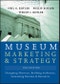 Museum Marketing and Strategy. Designing Missions, Building Audiences, Generating Revenue and Resources. 2nd Edition - Product Image