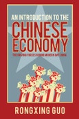 An Introduction to the Chinese Economy. The Driving Forces Behind Modern Day China. Edition No. 1- Product Image
