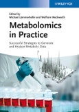 Metabolomics in Practice. Successful Strategies to Generate and Analyze Metabolic Data. Edition No. 1- Product Image