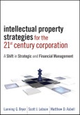 Intellectual Property Strategies for the 21st Century Corporation. A Shift in Strategic and Financial Management- Product Image