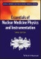 Essentials of Nuclear Medicine Physics and Instrumentation. Edition No. 3 - Product Thumbnail Image