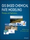 GIS Based Chemical Fate Modeling. Principles and Applications. Edition No. 1 - Product Image