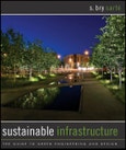 Sustainable Infrastructure. The Guide to Green Engineering and Design. Edition No. 1- Product Image