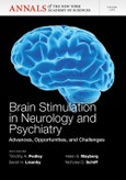 Brain Stimulation in Neurology and Psychiatry. Advances, Opportunities, and Challenges, Volume 1265. Annals of the New York Academy of Sciences- Product Image