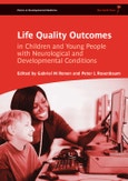 Life Quality Outcomes in Children and Young People with Neurological and Developmental Conditions. Concepts, Evidence and Practice. Edition No. 1. Clinics in Developmental Medicine- Product Image