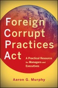 Foreign Corrupt Practices Act. A Practical Resource for Managers and Executives. Edition No. 1- Product Image