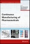 Continuous Manufacturing of Pharmaceuticals. Edition No. 1. Advances in Pharmaceutical Technology - Product Image