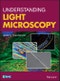 Understanding Light Microscopy. Edition No. 1. RMS - Royal Microscopical Society - Product Thumbnail Image
