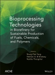 Bioprocessing Technologies in Biorefinery for Sustainable Production of Fuels, Chemicals, and Polymers. Edition No. 1- Product Image