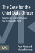 The Case for the Chief Data Officer. Recasting the C-Suite to Leverage Your Most Valuable Asset- Product Image