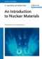 An Introduction to Nuclear Materials. Fundamentals and Applications. Edition No. 1 - Product Image