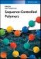 Sequence-Controlled Polymers. Edition No. 1 - Product Thumbnail Image