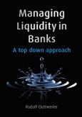 Managing Liquidity in Banks. A Top Down Approach. Edition No. 1- Product Image