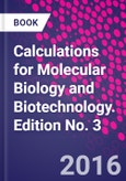 Calculations for Molecular Biology and Biotechnology. Edition No. 3- Product Image