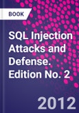 SQL Injection Attacks and Defense. Edition No. 2- Product Image