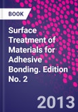 Surface Treatment of Materials for Adhesive Bonding. Edition No. 2- Product Image