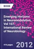 Emerging Horizons in Neuromodulation, Vol 107. International Review of Neurobiology- Product Image