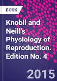 Knobil and Neill's Physiology of Reproduction. Edition No. 4- Product Image