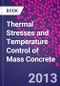 Thermal Stresses and Temperature Control of Mass Concrete - Product Thumbnail Image