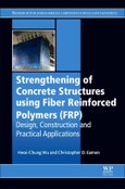 Strengthening of Concrete Structures Using Fiber Reinforced Polymers (FRP). Design, Construction and Practical Applications- Product Image