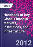 Handbook of Key Global Financial Markets, Institutions, and Infrastructure- Product Image