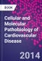 Cellular and Molecular Pathobiology of Cardiovascular Disease - Product Image