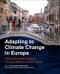 Adapting to Climate Change in Europe. Exploring Sustainable Pathways - From Local Measures to Wider Policies - Product Image
