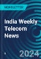 India Weekly Telecom News - Product Image
