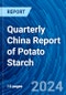 Quarterly China Report of Potato Starch - Product Image
