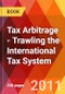 Tax Arbitrage - Trawling the International Tax System - Product Image