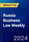 Russia Business Law Weekly - Product Thumbnail Image