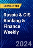 Russia & CIS Banking & Finance Weekly- Product Image