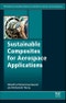 Sustainable Composites for Aerospace Applications. Woodhead Publishing Series in Composites Science and Engineering - Product Thumbnail Image