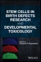 Stem Cells in Birth Defects Research and Developmental Toxicology. Edition No. 1 - Product Thumbnail Image