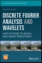 Discrete Fourier Analysis and Wavelets. Applications to Signal and Image Processing. Edition No. 2 - Product Image
