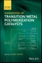 Handbook of Transition Metal Polymerization Catalysts. Edition No. 2 - Product Thumbnail Image