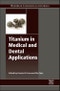 Titanium in Medical and Dental Applications. Woodhead Publishing Series in Biomaterials - Product Image