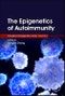 The Epigenetics of Autoimmunity. Translational Epigenetics Volume 5 - Product Thumbnail Image