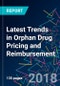 Latest Trends in Orphan Drug Pricing and Reimbursement - Product Thumbnail Image