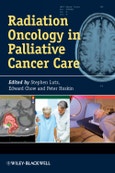 Radiation Oncology in Palliative Cancer Care. Edition No. 1- Product Image
