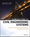 Introduction to Civil Engineering Systems. A Systems Perspective to the Development of Civil Engineering Facilities. Edition No. 1- Product Image