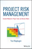 Project Risk Management. Essential Methods for Project Teams and Decision Makers. Edition No. 1. Wiley Corporate F&A- Product Image