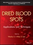 Dried Blood Spots. Applications and Techniques. Edition No. 1. Wiley Series on Pharmaceutical Science and Biotechnology: Practices, Applications and Methods- Product Image