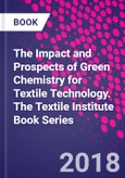 The Impact and Prospects of Green Chemistry for Textile Technology. The Textile Institute Book Series- Product Image