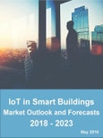IoT in Smart Buildings Market Outlook and Forecasts 2018 - 2023- Product Image