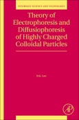 Theory of Electrophoresis and Diffusiophoresis of Highly Charged Colloidal Particles. Interface Science and Technology Volume 26- Product Image